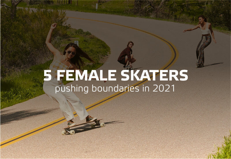 5 Female Skateboarders that Are Pushing Boundaries