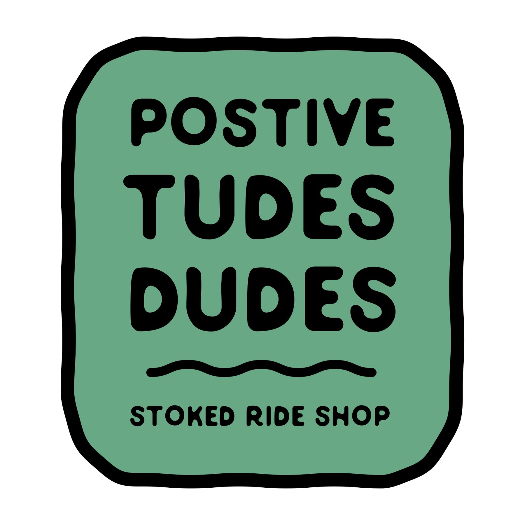 Stoked Ride Shop Sticker, Positive Tudes Dudes